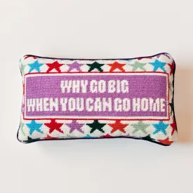 Why Go Big When You Can Go Home Hooked Pillow